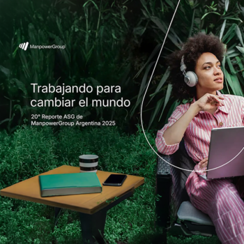 ManpowerGroup presenta su 20° Reporte de Sustentabilidad y reafirma que la gestión sostenible es clave para competir en el futuro del trabajo